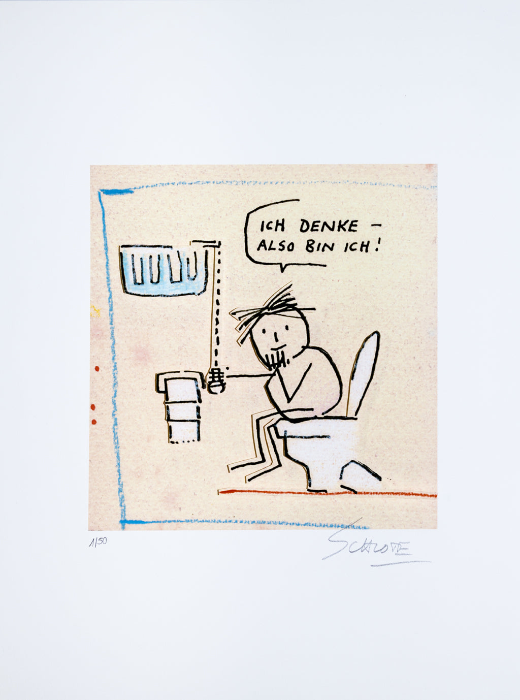 Schlote, Wilhelm - Ich denke - Also bin ich! - Giclee - handsigniert Clever Art